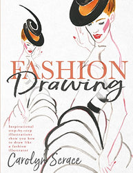 Fashion Drawing: Inspirational Step-by-Step Illustrations Show You How to Draw Like a Fashion