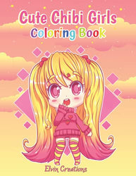 Cute Chibi Girls Coloring Book: Loveable Cute Chibi girls Coloring book with Adorable Kawaii Anime Characters