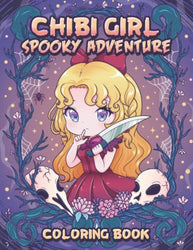 Chibi Girl Spooky Adventure Coloring Book: A Creepy Kawaii Coloring Book of Cute Chibi Girl with Horror Characters