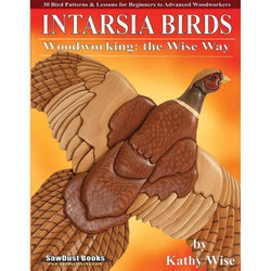 Intarsia Birds: Woodworking the Wise Way (A Sawdust Scroll Saw Project Book)