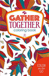 Gather Together Coloring Book: 32 Designs (Color on the Go )