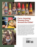 Carve a World of Gnomes: Step-By-Step Techniques for 7 Simple Projects (Fox Chapel Publishing) Full-Size Patterns, Step-by-Step Instructions, Painting and Finishing Tips, Gnome Backstories, and More