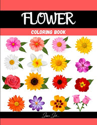 Flower Coloring Book: A Fantastic Coloring Book with 100 most Beautiful Flower For Adults And Kids