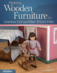 Making Wooden Furniture for American Girl (R) and Other 18-Inch Dolls, 3rd Edition (Fox Chapel Publishing)