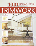 1001 Ideas for Trimwork: The Ultimate Source Book For Decorating With Trim & Molding (Creative Homeowner) Hundreds of Designs to Bring Warmth & Character to Every Room of Your Home