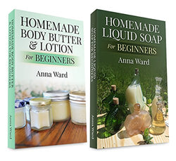 (2 Book Bundle) “Homemade Body Butter & Lotion For Beginners” & “Homemade Liquid Soap For Beginners” (How to Make Soap)