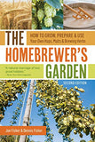 The Homebrewer's Garden, 2nd Edition: How to Grow, Prepare & Use Your Own Hops, Malts & Brewing Herbs