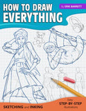 How To Draw Everything: Simple Sketching And Inking Step By Step Lessons (Beginner Drawing Guides)