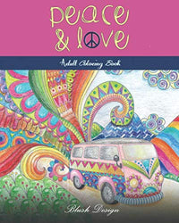 Peace and Love: Adult Coloring Book (Creative Fun Drawings for Grownups & Teens Relaxation)