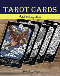 Tarot Cards: Adult Coloring Book (Stress Relieving designs, Creative Fun Drawing for Grownups & Teens Relaxation)
