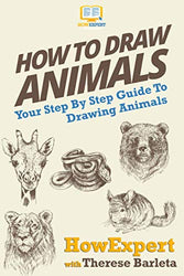 How To Draw Animals: Your Step-By-Step Guide To Drawing Animals