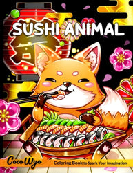 Sushi Animal Coloring Book: Kawaii Animal With Sushi Adults Coloring Book For Stress Relief