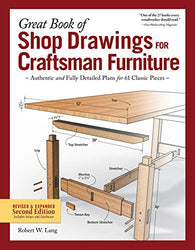 Great Book of Shop Drawings for Craftsman Furniture, Revised & Expanded Second Edition: Authentic and Fully Detailed Plans for 61 Classic Pieces (Fox Chapel Publishing) Complete Full-Perspective Views