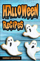 Halloween Recipes: A Spooktacular Halloween Cookbook (2018 Edition)