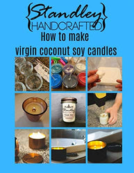 How to make virgin coconut soy candles: A quick guide to start your candle making journey (How to make candles)