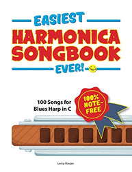 Easiest Harmonica Songbook Ever!: 100% note-free! 100 Songs for Blues Harp in C.