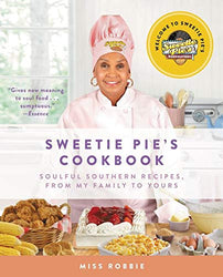 Sweetie Pie's Cookbook: Soulful Southern Recipes, from My Family to Yours