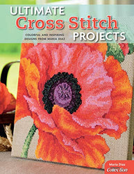 Ultimate Cross Stitch Projects: Colorful and Inspiring Designs from Maria Diaz (Design Originals) Sourcebook of Patterns with Detailed Step-by-Step Instructions and Clear, Easy-to-Follow Color Charts