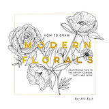 How To Draw Modern Florals: An Introduction To The Art of Flowers, Cacti, and More