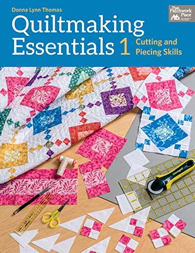 Quiltmaking Essentials I: Cutting and Piecing Skills