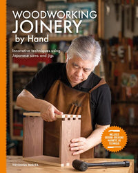 Woodworking Joinery by Hand: Innovative Techniques Using Japanese Saws and Jigs