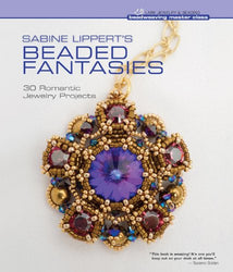 Sabine Lippert's Beaded Fantasies: 30 Romantic Jewelry Projects (Beadweaving Master Class Series)