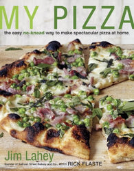 My Pizza: The Easy No-Knead Way to Make Spectacular Pizza at Home: A Cookbook