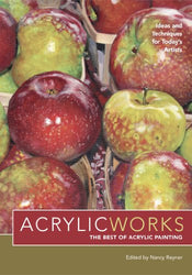 AcrylicWorks: Ideas and Techniques for Today's Artists (AcrylicWorks: The Best of Acrylic Painting)