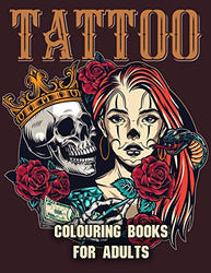 Tattoo Colouring Books for Adults: Adult Coloring Book for Tattoo Lovers With Beautiful Modern Tattoo Designs Such As Sugar Skulls, Roses and More! (Adult Colouring Book)