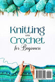 Knitting and Crochet for Beginners: 2 Books in 1 to Easy Learn How to Knit & Crochet. The Ultimate Guide With Step-By-Step Instructions, Patterns and Stitches.