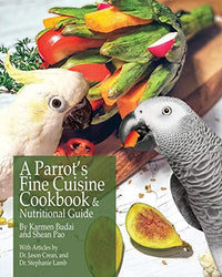 A Parrot's Fine Cuisine Cookbook: and Nutritional Guide