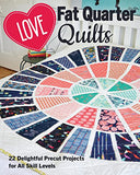 Love Fat Quarter Quilts: 20 Delightful Precut Projects for All Skill Levels