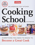 The America's Test Kitchen Cooking School Cookbook: Everything You Need to Know to Become a Great Cook