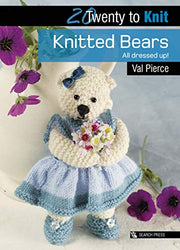 20 to Knit: Knitted Bears: All dressed up! (Twenty to Make)