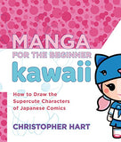 Manga for the Beginner Kawaii: How to Draw the Supercute Characters of Japanese Comics (Christopher