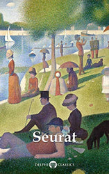 Delphi Complete Paintings of Georges Seurat (Illustrated) (Delphi Masters of Art Book 54)