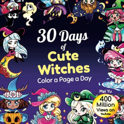 30 Days of Cute Witches: Color a Page a Day: Daily Coloring Book: Cute Coloring Book for Adults, Teens, & Kids - Coloring pages for Cute chibis, ... Kawaii Horror, Cute Creepy Relaxation