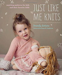 Just Like Me Knits: Matching Patterns for Kids and Their Favorite Dolls