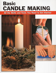 Basic Candle Making: All the Skills and Tools You Need to Get Started (How To Basics)