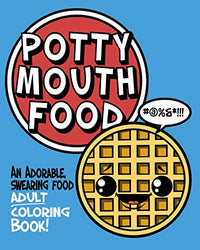 Potty Mouth Food: An Adorable Cuss Word Coloring Book for Adults