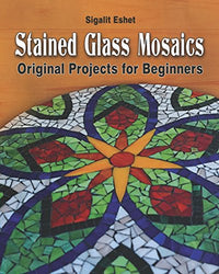 Stained Glass Mosaics: Original Projects for Beginners (Art and crafts)