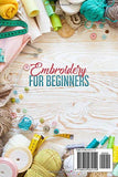 Embroidery for beginners: Cricut ,Crochet, knitting:Three Books in One.A Complete Step by Step Guide to Learn.Tips ,detailed diagrams, with picture illustrations and Patterns