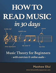 How to Read Music in 30 Days: Music Theory for Beginners - with exercises & online audio (Practical Music Guides)