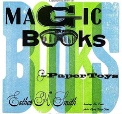 Magic Books & Paper Toys: Flip Books, E-Z Pop-Ups & Other Paper Playthings to Amaze & Delight (POTTER CRAFT)