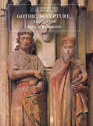 Gothic Sculpture, 1140–1300 (The Yale University Press Pelican History of Art Series)