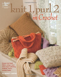 Knit 1, Purl 2 in Crochet (Annie's Attic: Crochet)