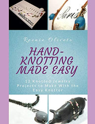 Hand-Knotting Made Easy: 12 Jewelry Projects to Make With the Easy Knotter
