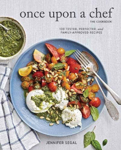 [Jennifer Segal]-Once Upon a Chef, The Cookbook- 100 Tested, Perfected, and Family-Approved Recipes (Easy Healthy Cookbook, Family Cookbook, American Cookbook) (HB)