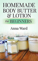 Homemade Body Butter & Lotion For Beginners (How to Make Soap)