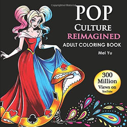 Pop Culture Reimagined: Adult Coloring Book: Fairy Tales, Princesses, Super Heroes, Anime Beauties, Characters, Adorable Girls, Women, & Handsome Men ... Relief (Mei Yu's Inspiring Coloring Books)